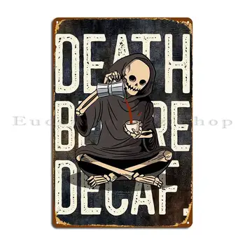 Смерть перед кофе без кофеина Металлическая Табличка Плакат Забавный Дизайн Паба Дизайнерский Кухонный Клуб Жестяная Вывеска Плакат